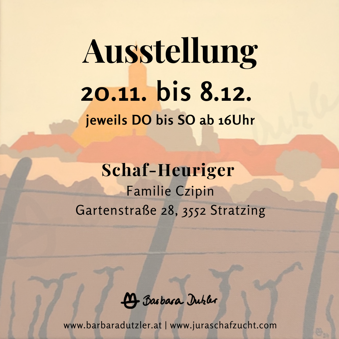 Ausstellung beim Schafheuriger Czipin 20.11. bis 8.12. DO-SO ab 16Uhr Gartenstraße in Stratzing